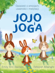 Jojo i Joga Opowieść o emocjach, uważności i medytacji